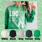 Lucky Lucky Lucky 🍀  Sweatshirt